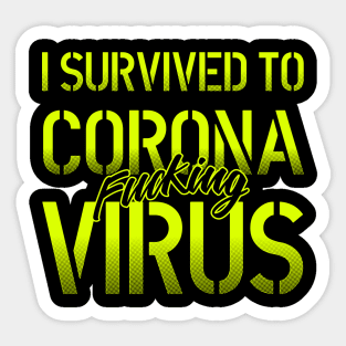 I Survived to corona fcking virus lettering green and black art over a dark grey background. Sticker